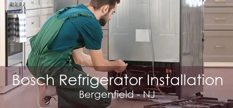 Bosch Refrigerator Installation Bergenfield - NJ