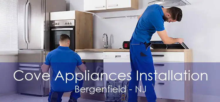 Cove Appliances Installation Bergenfield - NJ