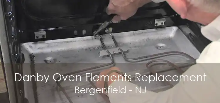 Danby Oven Elements Replacement Bergenfield - NJ