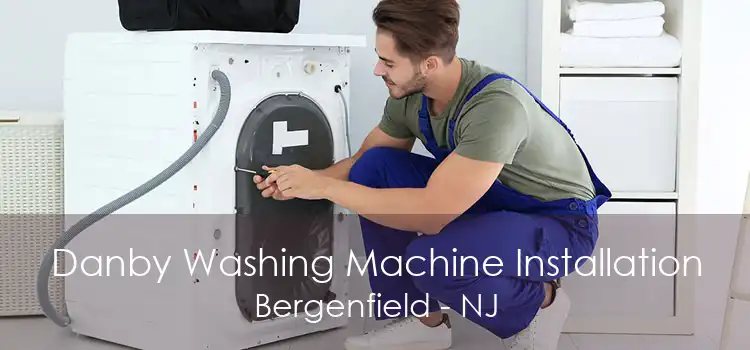 Danby Washing Machine Installation Bergenfield - NJ