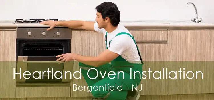 Heartland Oven Installation Bergenfield - NJ