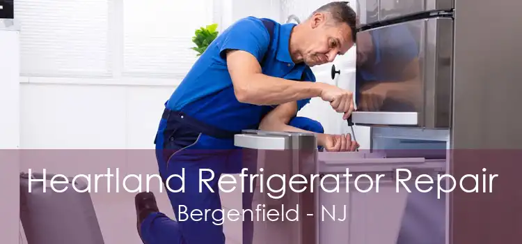 Heartland Refrigerator Repair Bergenfield - NJ
