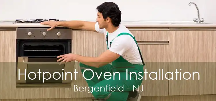 Hotpoint Oven Installation Bergenfield - NJ