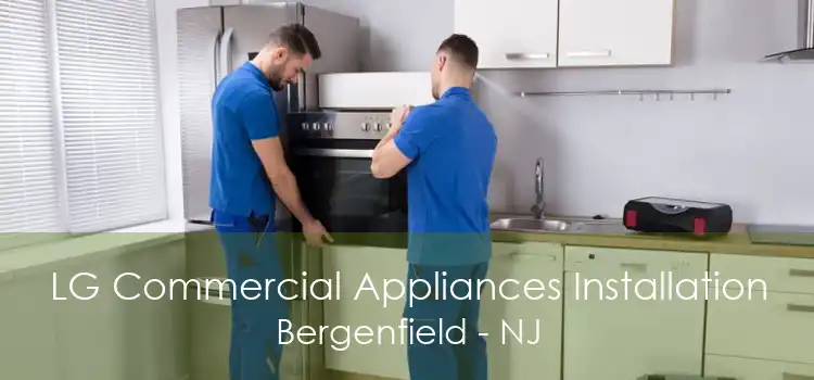 LG Commercial Appliances Installation Bergenfield - NJ