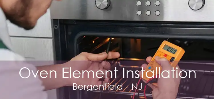 Oven Element Installation Bergenfield - NJ
