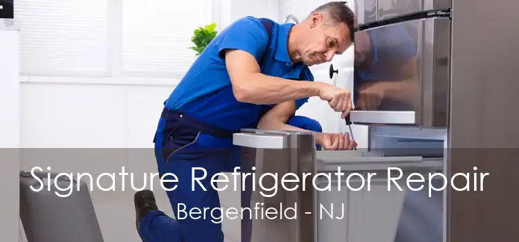 Signature Refrigerator Repair Bergenfield - NJ