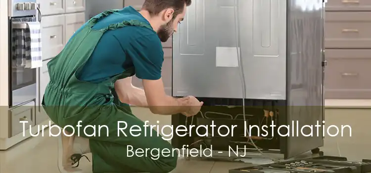 Turbofan Refrigerator Installation Bergenfield - NJ