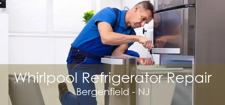 Whirlpool Refrigerator Repair Bergenfield - NJ